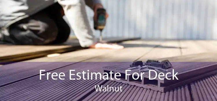 Free Estimate For Deck Walnut